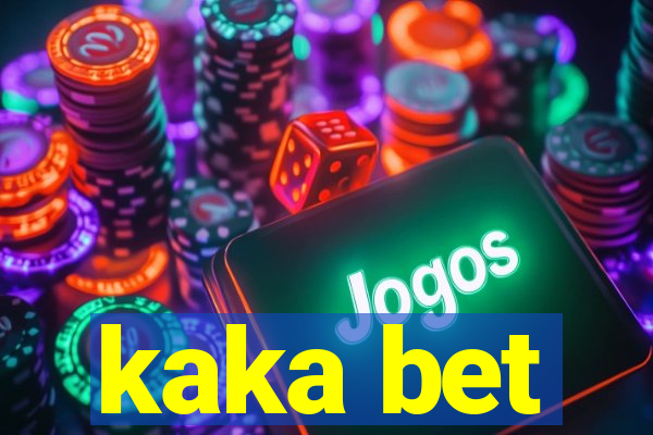 kaka bet